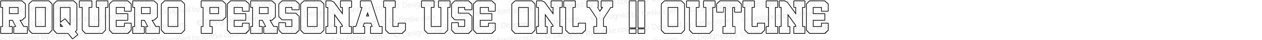 ROQUERO Personal Use Only !! Outline