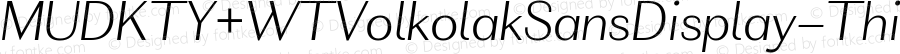 MUDKTY+WTVolkolakSansDisplay-ThinItalic ThinItalic Version 1.0