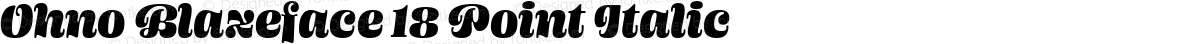 Ohno Blazeface 18 Point Italic