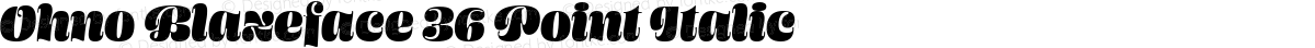 Ohno Blazeface 36 Point Italic