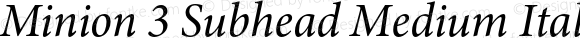 Minion 3 Subhead Medium Italic