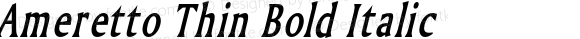 Ameretto Thin Bold Italic Altsys Fontographer 4.1 1/30/95 {DfLp-URBC-66E7-7FBL-FXFA}