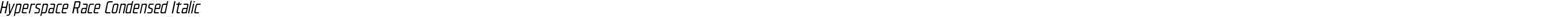 Hyperspace Race Condensed Italic