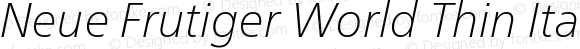 Neue Frutiger World Thin Italic