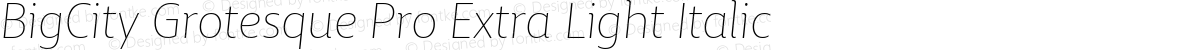 BigCity Grotesque Pro Extra Light Italic