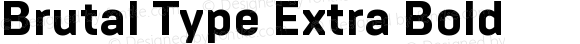 Brutal Type Extra Bold Version 1.001;com.myfonts.brownfox.brutal-type.extra-bold.wfkit2.47YS