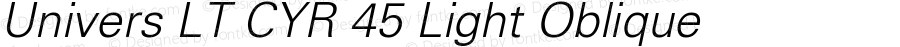 Univers LT CYR 45 Light Oblique Version 1.00