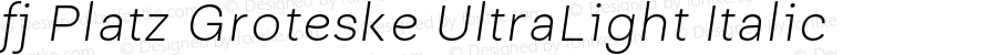 fj Platz Groteske UltraLight Italic