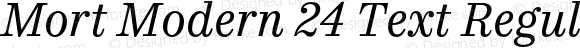 Mort Modern 24 Text Regular Italic