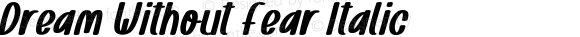 Dream Without Fear Italic