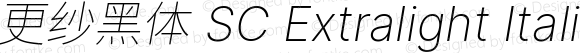 更纱黑体 SC Extralight Italic