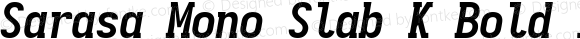 Sarasa Mono Slab K Bold Italic