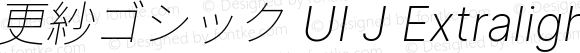 更紗ゴシック UI J Extralight Italic