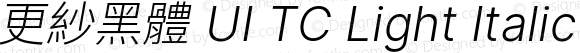 更紗黑體 UI TC Light Italic