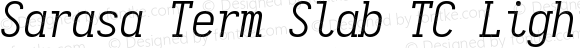 Sarasa Term Slab TC Light Italic