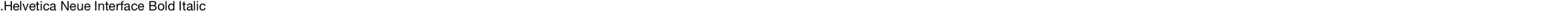 .Helvetica Neue Interface Bold Italic