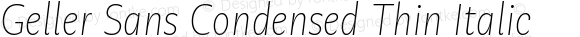 Geller Sans Condensed Thin Italic