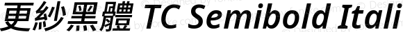 更紗黑體 TC Semibold Italic