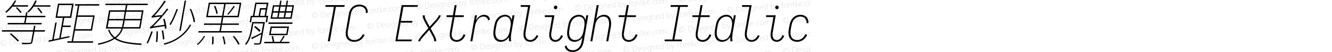 等距更紗黑體 TC Extralight Italic