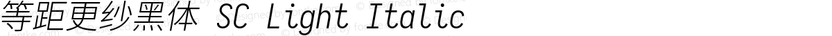 等距更纱黑体 SC Light Italic