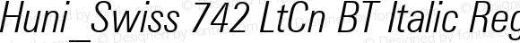 Huni_Swiss 742 LtCn BT Italic Regular 1.0, Rev. 1.65  1997.06.05