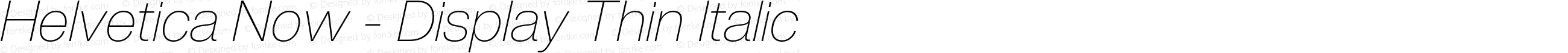 Helvetica Now - Display Thin Italic