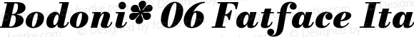 Bodoni* 06 Fatface Italic