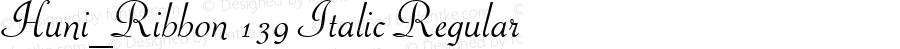 Huni_Ribbon 139 Italic Regular 1.0,  Rev. 1.65.  1997.06.09