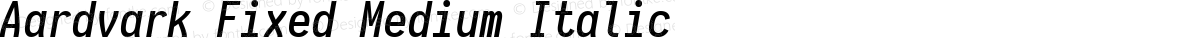 Aardvark Fixed Medium Italic