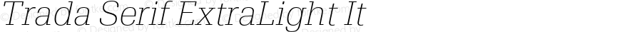 Trada Serif ExtraLight It Version 1.00