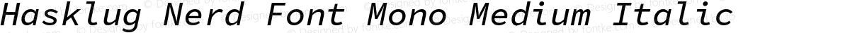 Hasklug Nerd Font Mono Medium Italic