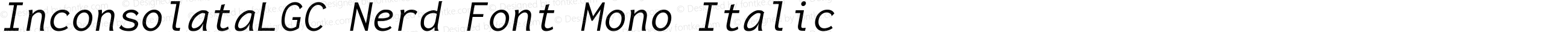 Inconsolata LGC Italic Nerd Font Complete Mono