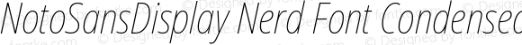 NotoSansDisplay Nerd Font Condensed Thin Italic