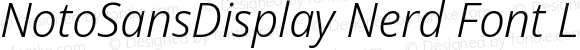 NotoSansDisplay Nerd Font Light Italic