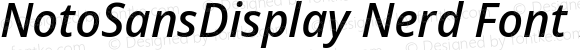 NotoSansDisplay Nerd Font Medium Italic