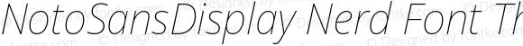 NotoSansDisplay Nerd Font Thin Italic