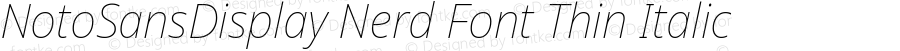 NotoSansDisplay Nerd Font Thin Italic