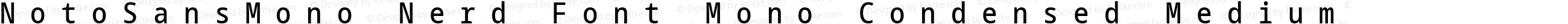 Noto Sans Mono Condensed Medium Nerd Font Complete Mono