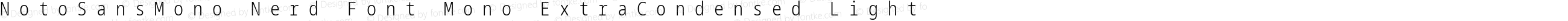 Noto Sans Mono ExtraCondensed Light Nerd Font Complete Mono
