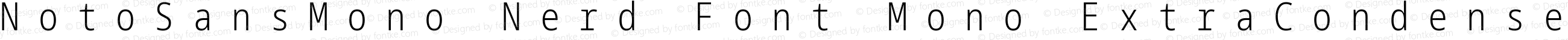 Noto Sans Mono ExtraCondensed Light Nerd Font Complete Mono