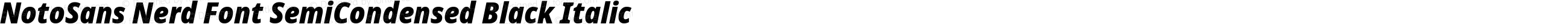 NotoSans Nerd Font SemiCondensed Black Italic