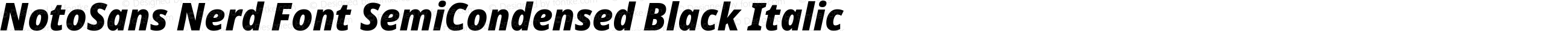 NotoSans Nerd Font SemiCondensed Black Italic