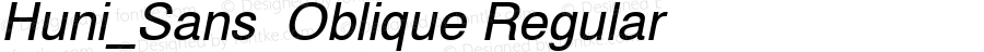 Huni_Sans  Oblique Regular 1.0,  Rev. 1.65.  1997.06.16