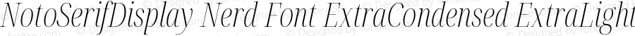 Noto Serif Display ExtraCondensed ExtraLight Italic Nerd Font Complete