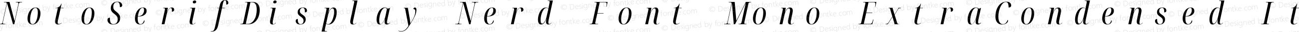 Noto Serif Display ExtraCondensed Italic Nerd Font Complete Mono