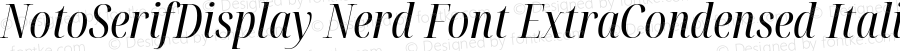 Noto Serif Display ExtraCondensed Italic Nerd Font Complete