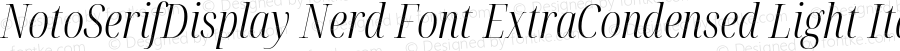 Noto Serif Display ExtraCondensed Light Italic Nerd Font Complete