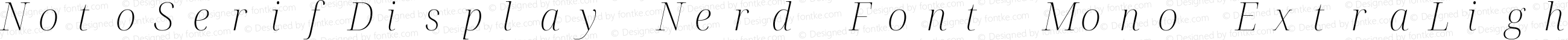 Noto Serif Display ExtraLight Italic Nerd Font Complete Mono