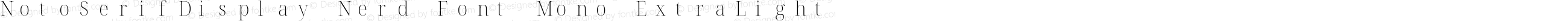 Noto Serif Display ExtraLight Nerd Font Complete Mono