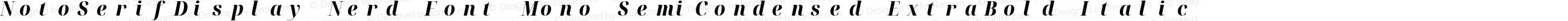 NotoSerifDisplay Nerd Font Mono SemiCondensed ExtraBold Italic